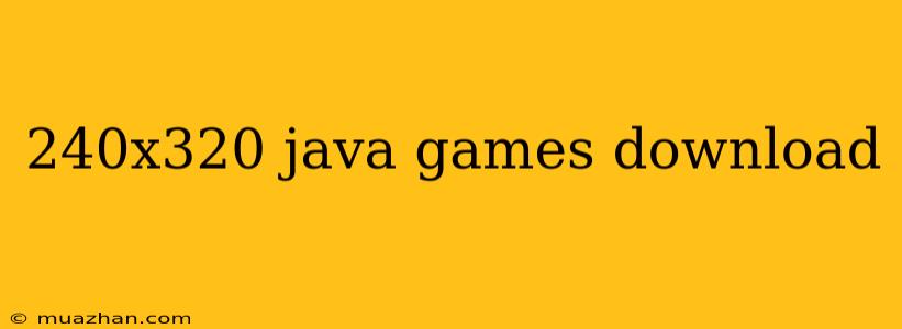 240x320 Java Games Download