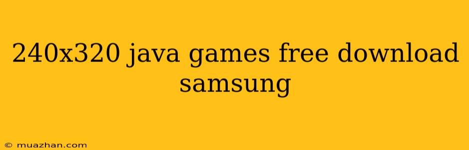 240x320 Java Games Free Download Samsung