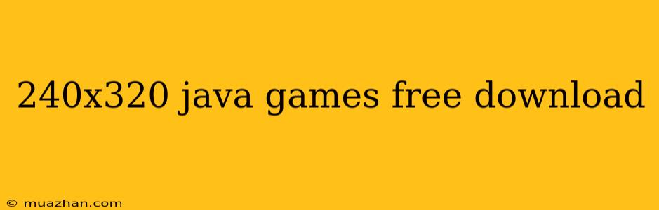 240x320 Java Games Free Download