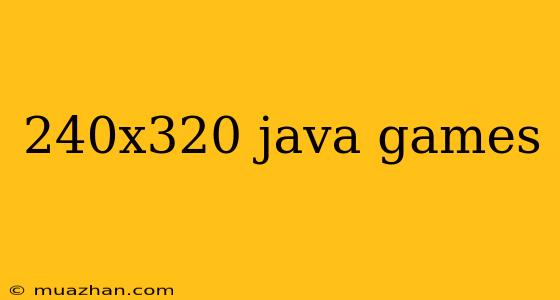 240x320 Java Games