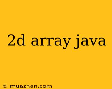 2d Array Java