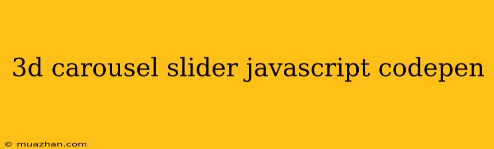 3d Carousel Slider Javascript Codepen