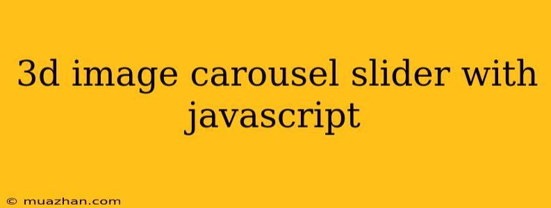 3d Image Carousel Slider With Javascript