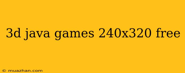 3d Java Games 240x320 Free