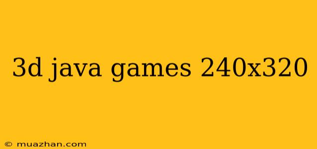 3d Java Games 240x320