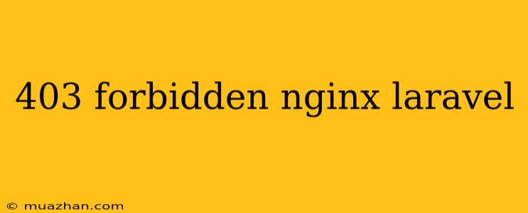 403 Forbidden Nginx Laravel