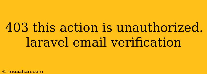 403 This Action Is Unauthorized. Laravel Email Verification