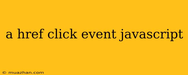 A Href Click Event Javascript