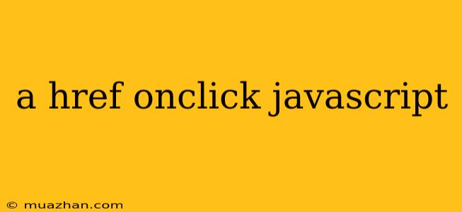 A Href Onclick Javascript