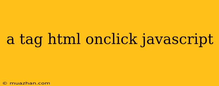 A Tag Html Onclick Javascript