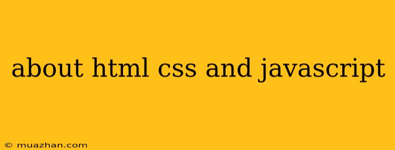 About Html Css And Javascript