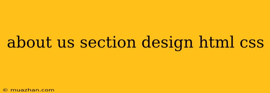 About Us Section Design Html Css
