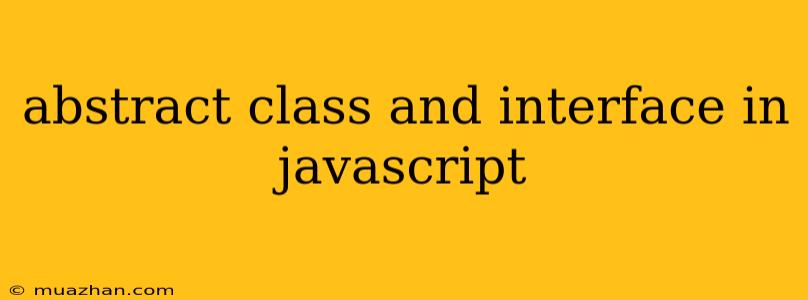 Abstract Class And Interface In Javascript