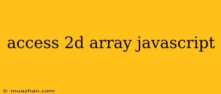 Access 2d Array Javascript