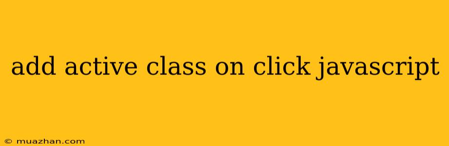 Add Active Class On Click Javascript
