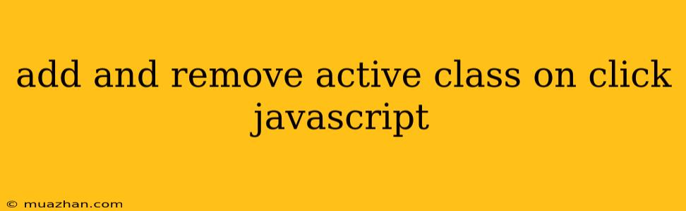 Add And Remove Active Class On Click Javascript