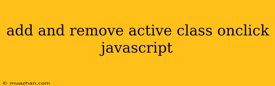 Add And Remove Active Class Onclick Javascript