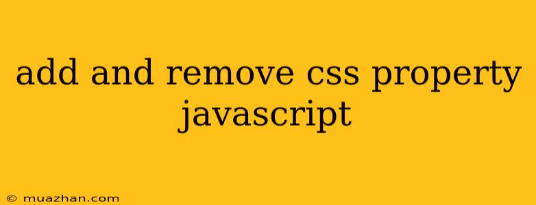 Add And Remove Css Property Javascript