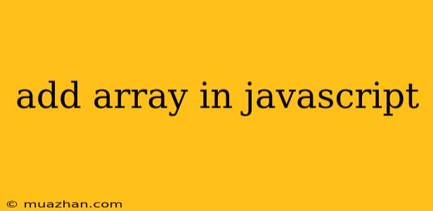 Add Array In Javascript