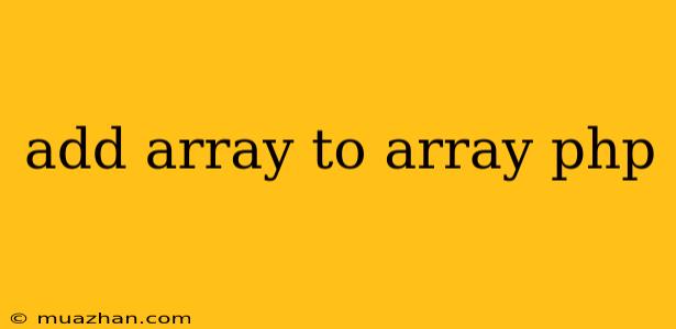 Add Array To Array Php