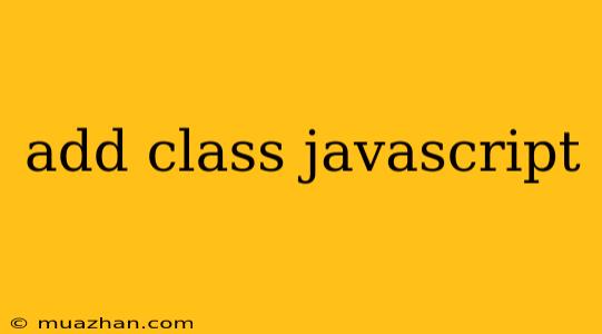 Add Class Javascript