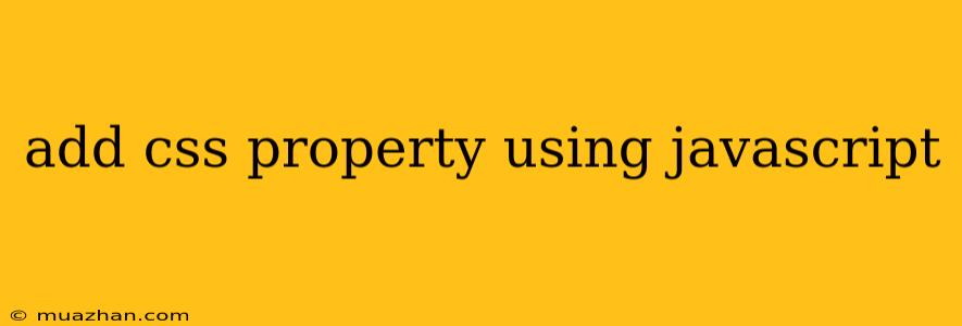 Add Css Property Using Javascript