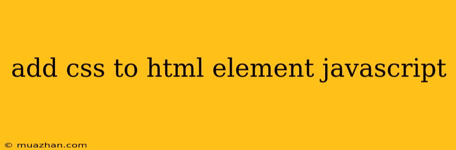 Add Css To Html Element Javascript