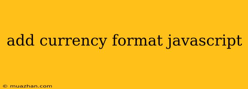 Add Currency Format Javascript
