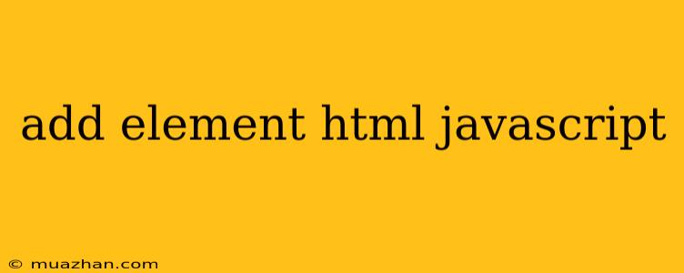 Add Element Html Javascript