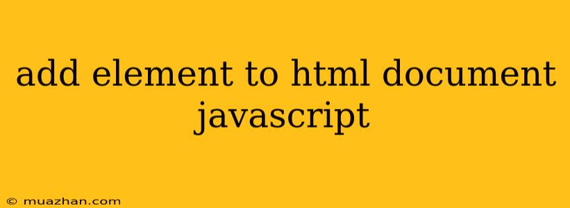 Add Element To Html Document Javascript
