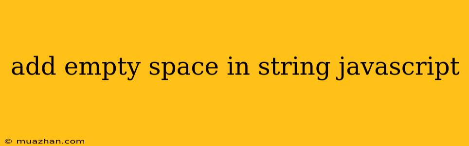 Add Empty Space In String Javascript