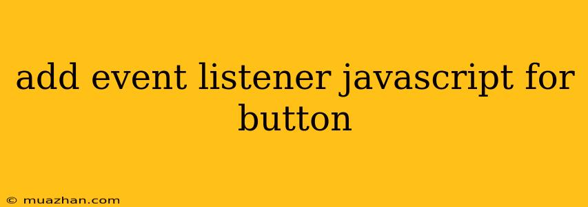 Add Event Listener Javascript For Button