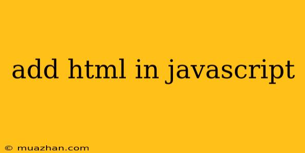 Add Html In Javascript