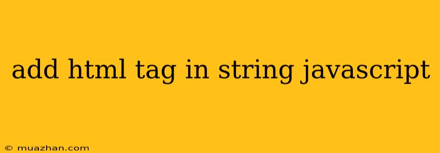Add Html Tag In String Javascript