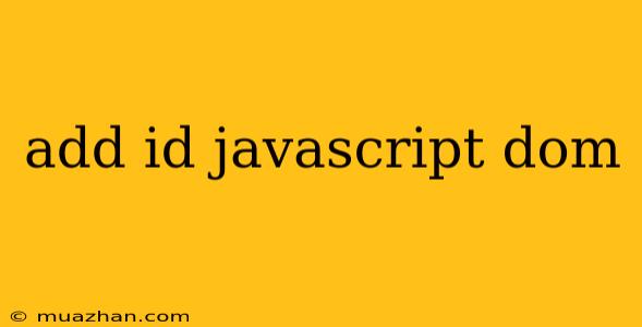 Add Id Javascript Dom