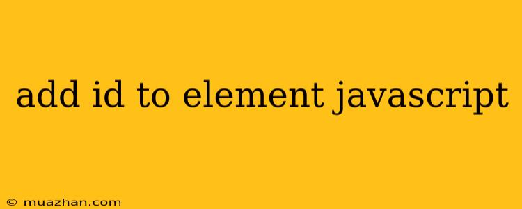 Add Id To Element Javascript