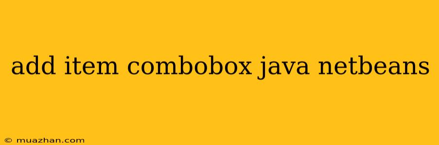 Add Item Combobox Java Netbeans