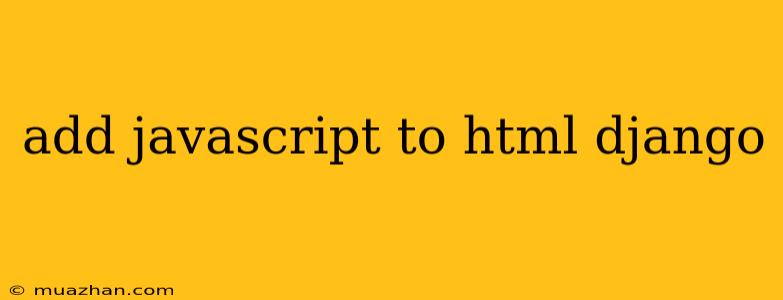 Add Javascript To Html Django
