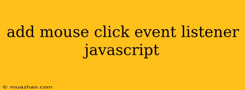 Add Mouse Click Event Listener Javascript