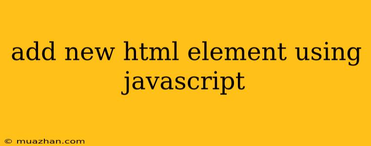 Add New Html Element Using Javascript
