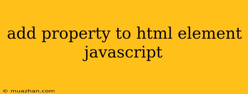 Add Property To Html Element Javascript