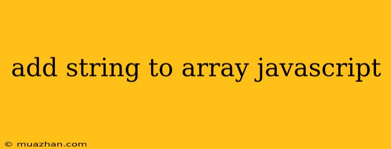 Add String To Array Javascript