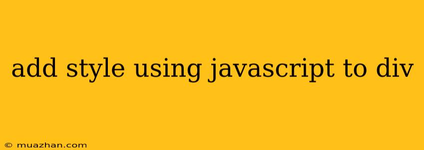 Add Style Using Javascript To Div