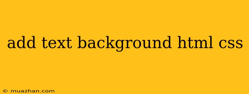 Add Text Background Html Css