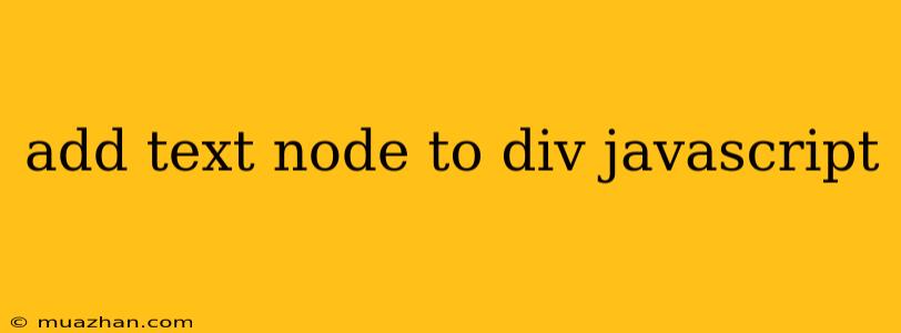 Add Text Node To Div Javascript
