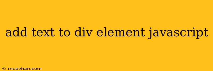 Add Text To Div Element Javascript