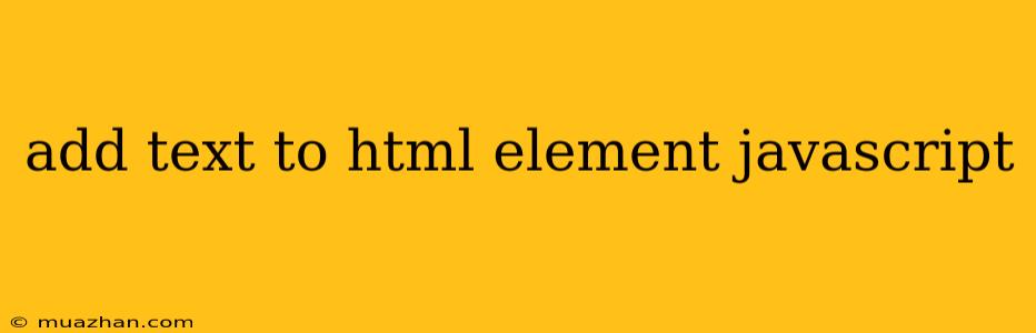 Add Text To Html Element Javascript