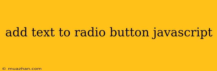 Add Text To Radio Button Javascript
