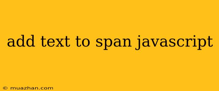 Add Text To Span Javascript
