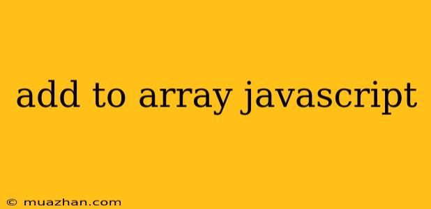Add To Array Javascript